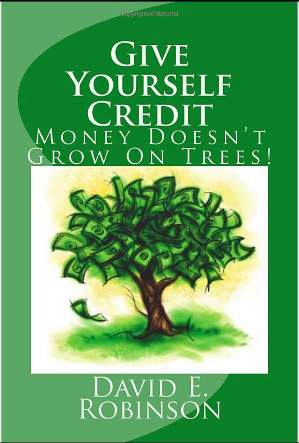 Give Yourself Credit. Money Doesn't Grow On Trees